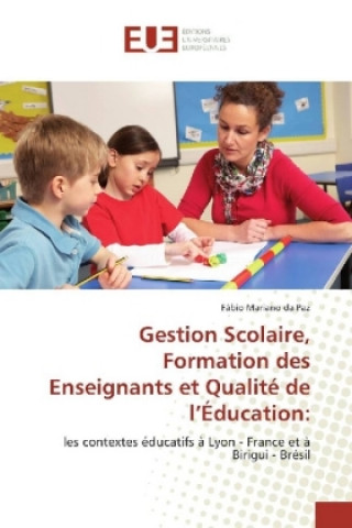 Kniha Gestion Scolaire, Formation des Enseignants et Qualité de l'Éducation: Fábio Mariano da Paz