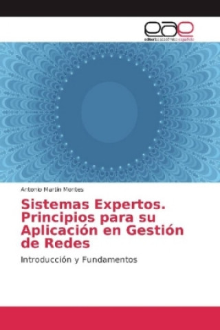 Knjiga Sistemas Expertos. Principios para su Aplicación en Gestión de Redes Antonio Martín Montes