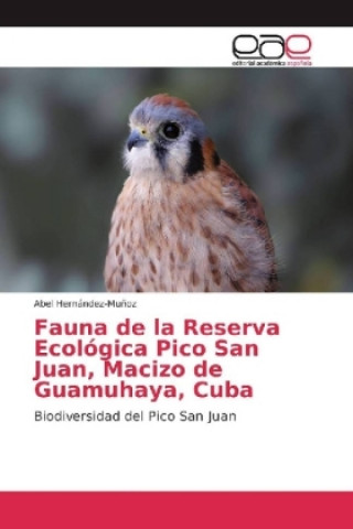 Kniha Fauna de la Reserva Ecológica Pico San Juan, Macizo de Guamuhaya, Cuba Abel Hernández-Muñoz