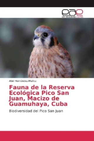 Knjiga Fauna de la Reserva Ecológica Pico San Juan, Macizo de Guamuhaya, Cuba Abel Hernández-Muñoz