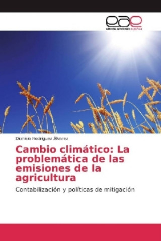 Kniha Cambio climático: La problemática de las emisiones de la agricultura Dionisio Rodríguez Álvarez