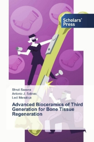 Книга Advanced Bioceramics of Third Generation for Bone Tissue Regeneration Shruti Saxena