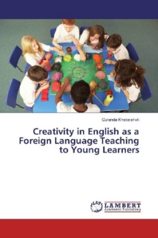 Carte Creativity in English as a Foreign Language Teaching to Young Learners Guranda Khabeishvili