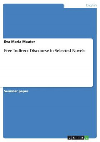 Könyv Free Indirect Discourse in Selected Novels Eva Maria Mauter