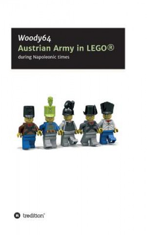 Könyv Austrian Army in LEGO(R) Woody64 Minifigcustomsin3d