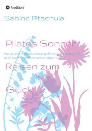 Kniha Pilates Sonnen Reisen ins Gluck Sabine Pitschula