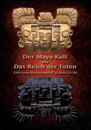 Könyv Maya-Kult und Das Reich der Toten Johannes H Von Hohenstatten
