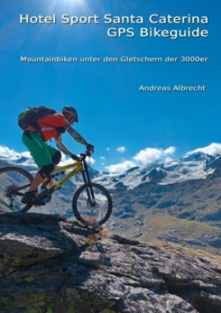 Könyv Hotel Sport Santa Caterina GPS Trailguide Andreas Albrecht