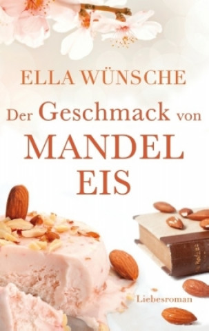 Kniha Der Geschmack von Mandeleis Ella Wünsche