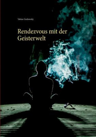 Kniha Rendezvous mit der Geisterwelt Tobias Grabovsky