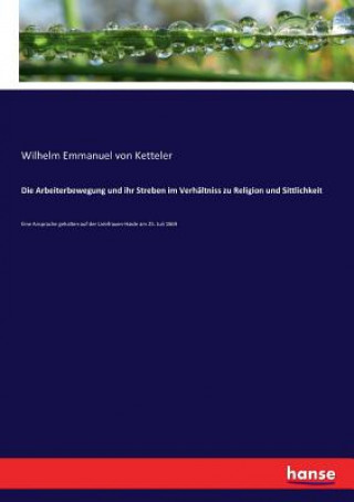 Kniha Arbeiterbewegung und ihr Streben im Verhaltniss zu Religion und Sittlichkeit Wilhelm Emmanuel von Ketteler