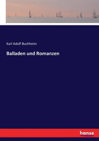 Könyv Balladen und Romanzen KARL ADOLF BUCHHEIM