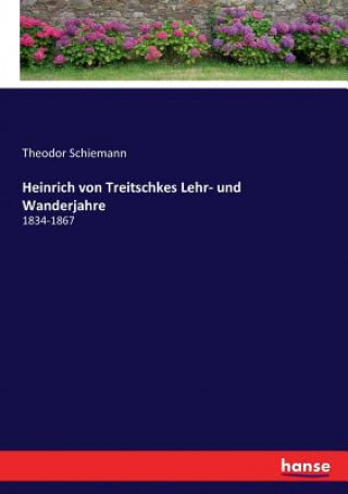 Książka Heinrich von Treitschkes Lehr- und Wanderjahre Schiemann Theodor Schiemann