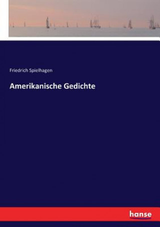 Kniha Amerikanische Gedichte Friedrich Spielhagen