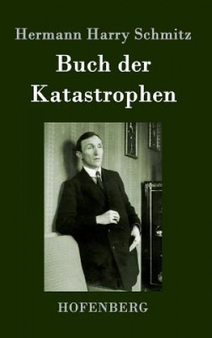 Kniha Buch der Katastrophen Hermann Harry Schmitz