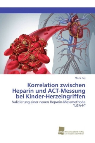 Kniha Korrelation zwischen Heparin und ACT-Messung bei Kinder-Herzeingriffen Morsi Haj