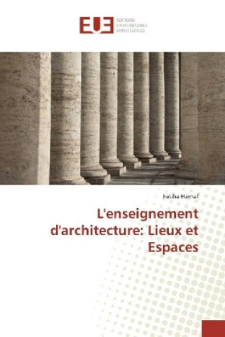Kniha L'enseignement d'architecture: Lieux et Espaces Fatiha Harnaf
