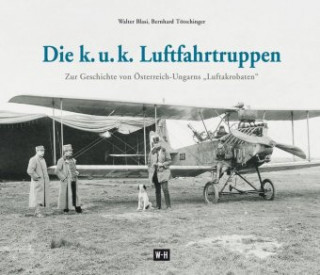 Könyv Die k. u. k. Luftfahrtruppen Walter Blasi