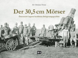 Kniha Der 30,5 cm Mörser M. Christian Ortner