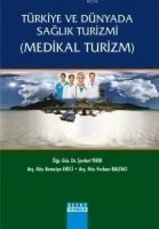 Book Türkiye ve Dünyada Saglik Turizmi Medikal Turizm sevket Yirik