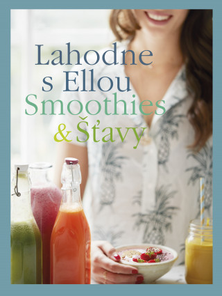 Kniha Lahodne s Ellou Smoothies & Šťavy Ella Woodward