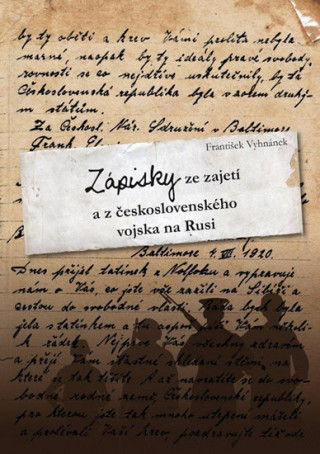Kniha Zápisky ze zajetí a z československého vojska na Rusi František Vyhnánek