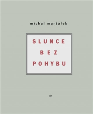 Kniha Slunce bez pohybu Michal Maršálek