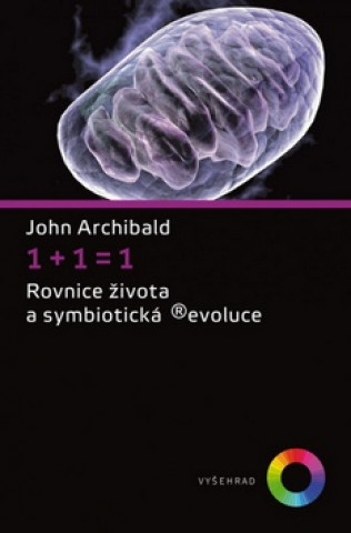 Könyv 1+1=1 Rovnice života a symbiotická ®evoluce John Archibald