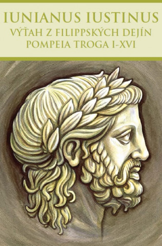 Książka Výťah z Filippských dejín Pompeia Troga I-XVI Marcus Iunianus Iustinus