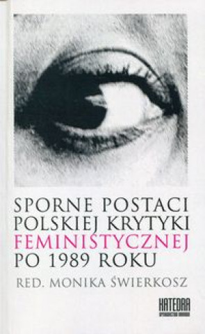 Könyv Sporne postaci polskiej krytyki feministycznej po 1989 roku 