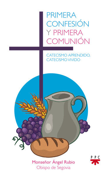 Carte Primera confesión y Primera Comunión : catecismo aprendido, catecismo vivido Ángel Rubio Castro