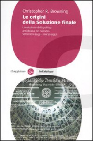 Kniha Le origini della soluzione finale. L'evoluzione della politica antiebraica del nazismo. Settembre 1939-marzo 1942 Christopher R. Browning