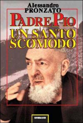 Knjiga Padre Pio. Un santo scomodo Alessandro Pronzato