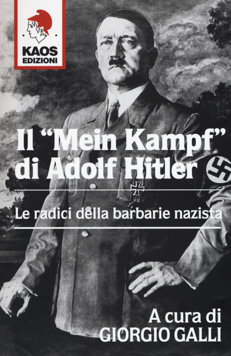 Книга Il «Mein Kampf» di Adolf Hitler. Le radici della barbarie nazista G. Galli