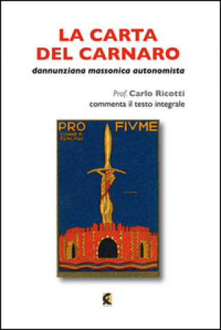 Libro La carta del Carnaro. Dannunziana, massonica, autonomista Carlo Ricotti