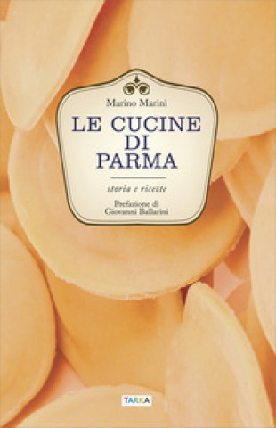 Kniha Le cucine di Parma. Storia e ricette Marino Marini