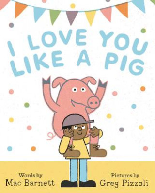 Kniha I Love You Like a Pig Mac Barnett
