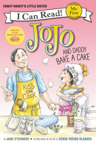 Kniha Fancy Nancy: JoJo and Daddy Bake a Cake Jane O'Connor