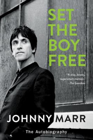 Kniha Set the Boy Free: The Autobiography Johnny Marr