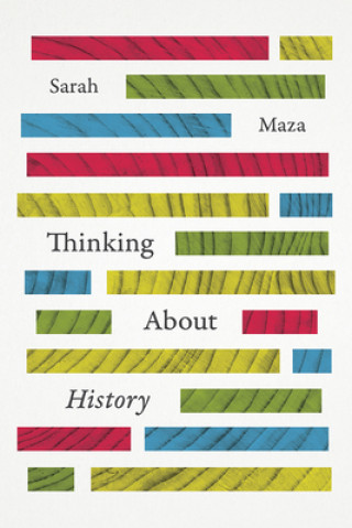 Kniha Thinking About History Sarah C. Maza