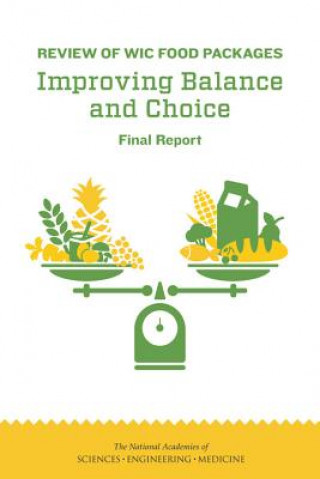 Knjiga Review of Wic Food Packages: Improving Balance and Choice: Final Report National Academies of Sciences Engineeri