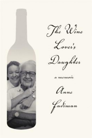 Carte The Wine Lover's Daughter: A Memoir Anne Fadiman