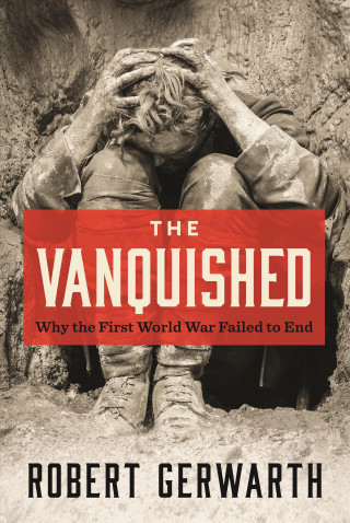 Carte The Vanquished: Why the First World War Failed to End Robert Gerwarth