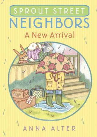 Knjiga Sprout Street Neighbors: A New Arrival Anna Alter