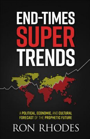 Carte End-Times Super Trends: A Political, Economic, and Cultural Forecast of the Prophetic Future Ron Rhodes