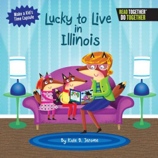 Könyv Lucky to Live in Illinois Kate B. Jerome
