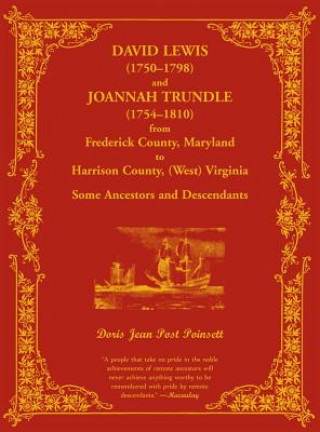 Kniha David Lewis (1750-1798) and Joannah Trundle (1754-1810) from Frederick County, Maryland to Harrison County, (West) Virginia Doris Jean Post Poinsett