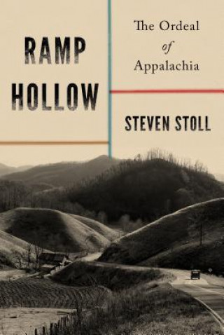 Könyv Ramp Hollow: The Ordeal of Appalachia Steven Stoll