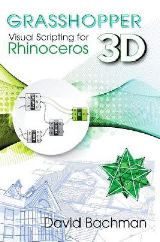 Könyv Grasshopper: Visual Scripting for Rhinoceros 3D David Bachman