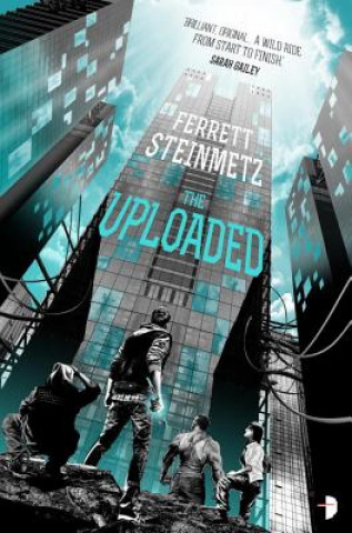Knjiga The Uploaded Ferrett Steinmetz